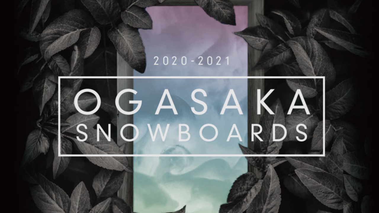 2021モデルOGASAKA（オガサカ）スノーボード20−21カタログ一覧｜どな 